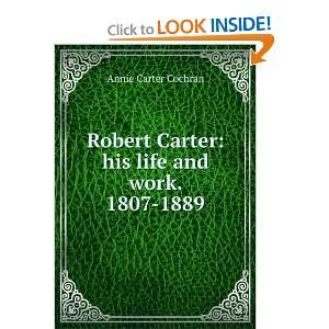  Robert Carter his life and work. 1807 1889 Annie Carter 