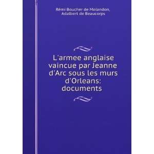   documents . Adalbert de Beaucorps RÃ©mi Boucher de Molandon Books