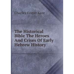   Heroes And Crises Of Early Hebrew History Charles Foster Kent Books