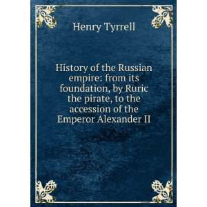   , to the accession of the Emperor Alexander II Henry Tyrrell Books