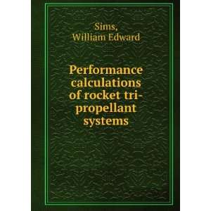   of rocket tri propellant systems. William Edward Sims Books