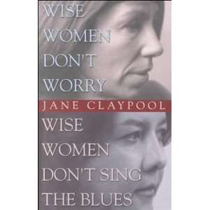  Wise Women Dont Worry, Wise Women Dont Sing the Blues 