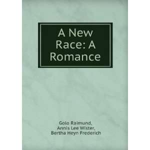   Romance Annis Lee Wister, Bertha Heyn Frederich Golo Raimund Books