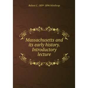   history. Introductory lecture Robert C. 1809 1894 Winthrop Books