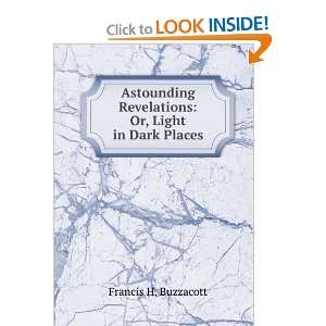   Revelations Or, Light in Dark Places Francis H. Buzzacott Books