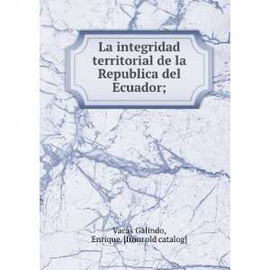  La integridad territorial de la Republica del Ecuador 
