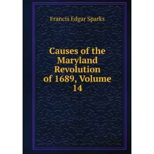  Causes of the Maryland Revolution of 1689, Volume 14 