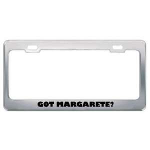  Got Margarete? Girl Name Metal License Plate Frame Holder 