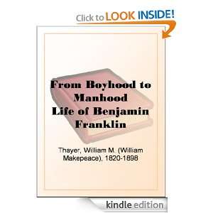 From Boyhood to Manhood Life of Benjamin Franklin William M 