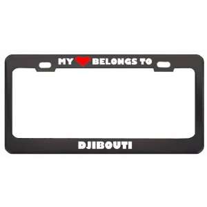 My Heart Belongs To Djibouti Country Flag Metal License Plate Frame 
