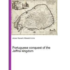  Portuguese conquest of the Jaffna kingdom Ronald Cohn 