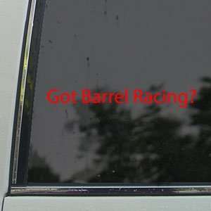  Got Barrel Racing? Red Decal Horse Race Window Red Sticker 