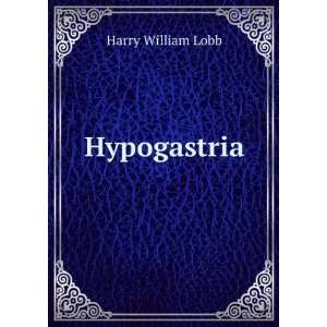  Hypogastria Harry William Lobb Books