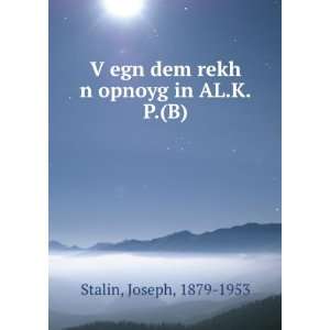   egn dem rekh n opnoyg in AL.K.P.(B) Joseph, 1879 1953 Stalin Books