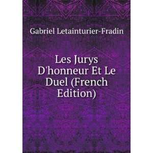  Les Jurys Dhonneur Et Le Duel (French Edition) Gabriel 