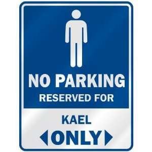   NO PARKING RESEVED FOR KAEL ONLY  PARKING SIGN