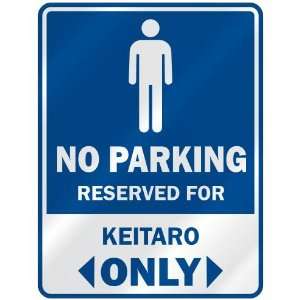  NO PARKING RESEVED FOR KEITARO ONLY  PARKING SIGN