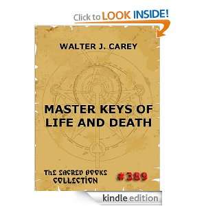 Master Keys Of Life And Death (The Sacred Books) Walter J. Carey 