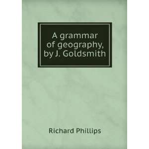  A grammar of geography, by J. Goldsmith Richard Phillips 