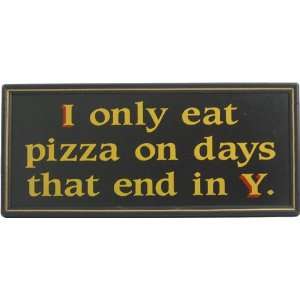  I Only Eat Pizza Plaque