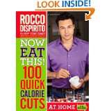 Now Eat This 100 Quick Calorie Cuts at Home / On the Go by Rocco 