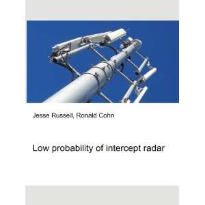 Low probability of intercept radar Ronald Cohn Jesse Russell  