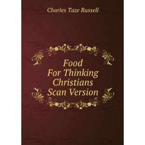   Food For Thinking Christians Scan Version Charles Taze Russell Books