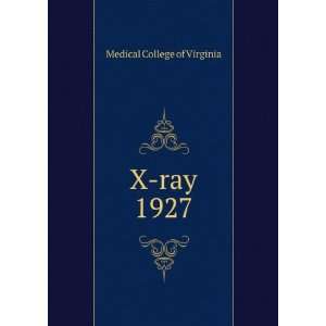  X ray. 1927 Medical College of Virginia Books