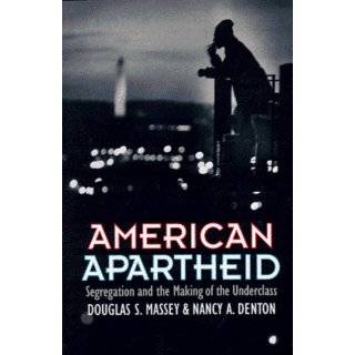 American Apartheid Segregation and the Making of the Underclass by 