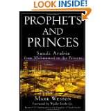 Prophets and Princes Saudi Arabia from Muhammad to the Present by 