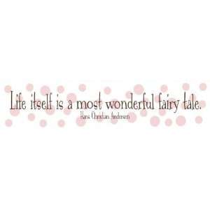 24 Life itself is a most wonderful fairy tale ~Hans 