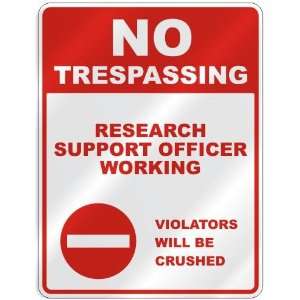NO TRESPASSING  RESEARCH SUPPORT OFFICER WORKING VIOLATORS WILL BE 