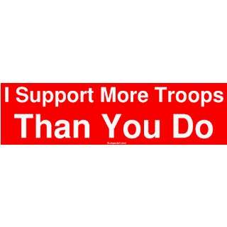  I Support More Troops Than You Do Large Bumper Sticker 