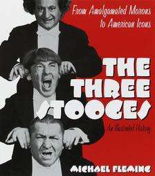 The Three Stooges An Illustrated History by Michael Fleming 1999 