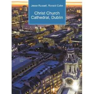  Christ Church Cathedral, Dublin Ronald Cohn Jesse Russell 