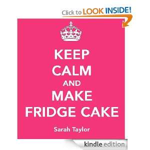 Keep Calm and Make Fridge Cake Sarah Taylor  Kindle Store