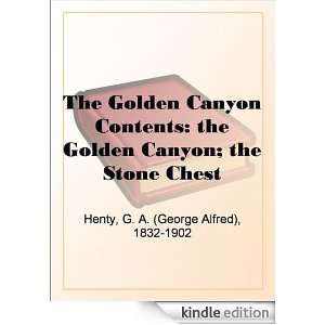  Canyon Contents the Golden Canyon; the Stone Chest G. A. (George 
