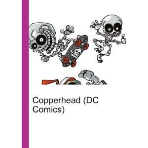  Copperhead (DC Comics) Ronald Cohn Jesse Russell Books