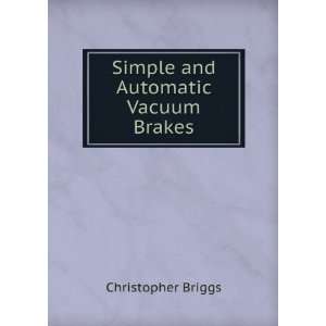  Simple and Automatic Vacuum Brakes Christopher Briggs 