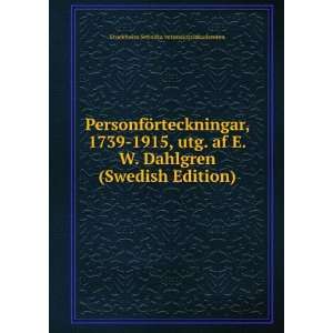  PersonfÃ¶rteckningar, 1739 1915, utg. af E.W. Dahlgren 