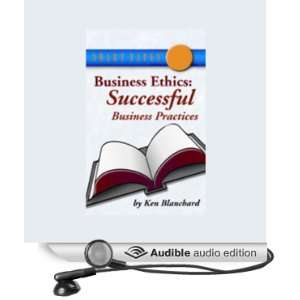 Business Ethics Successful Business Practices [Unabridged] [Audible 