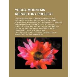 Yucca Mountain repository project hearing before the Committee on 