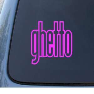 GHETTO   Car, Truck, Notebook, Vinyl Decal Sticker #1268  Vinyl Color 