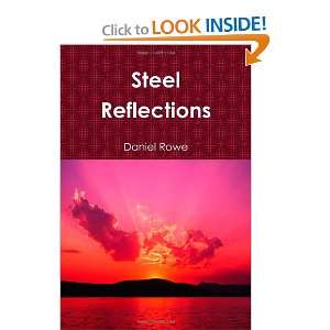 Steel Reflections (9780557420230) Daniel Rowe Books