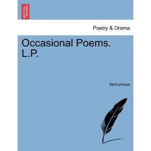  Occasional Poems. L.P. (9781241036508) Anonymous Books