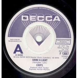  SHINE A LIGHT 7 INCH (7 VINYL 45) UK DECCA 1977 CHIPS 