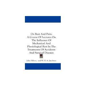  On Rest & Pain A Course of Lectures on the Influence of 