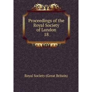   the Royal Society of London. 18 Royal Society (Great Britain) Books