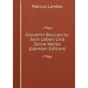 Giovanni Boccaccio Sein Leben Und Seine Werke (German Edition)