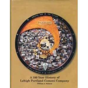 Building For the Future A 100 Year History of Lehigh Portland Cement 